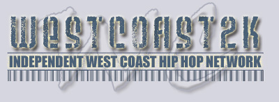 :: -- &brvbar;&brvbar; w e s t c o a s t 2 k &brvbar;&brvbar; -- ::   independent west coast hip hop network